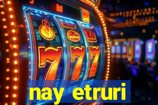 nay etruri